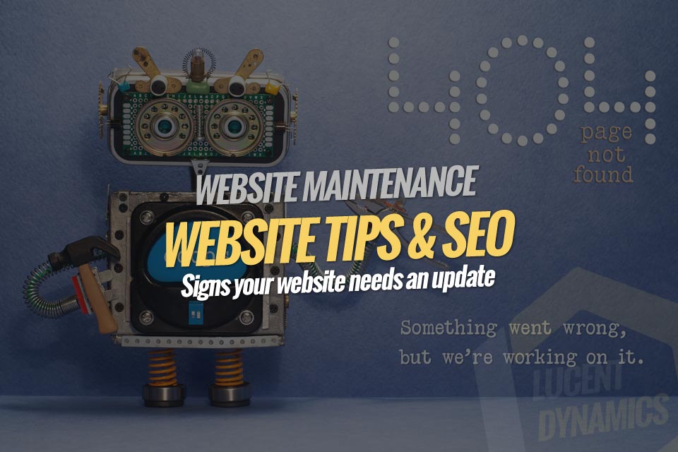 Signs your website needs an update - Lucent Dynamics Blog